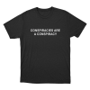 Conspiracies Are A Conspiracy Unisex T Shirt Black